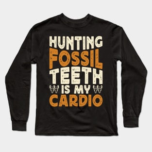 Hunting Fossil Teeth Is My Cardio T shirt For Women Long Sleeve T-Shirt